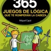 365 enigmas y juegos de lógica que te romperán la cabeza