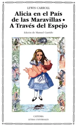 Alicia en el País de las Maravillas; A Través del Espejo y lo que Alicia encontr