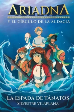 Ariadna y el círculo de la audacia 1. La espada de Tánatos