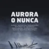 Aurora o nunca