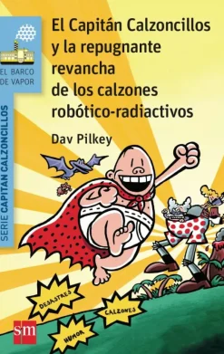 El Capitán Calzoncillos y la repugnante revancha de los calzones robótico-radiac