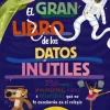 El gran libro de los datos inútiles. 250 cosas alucinantes, raras e increíbles q
