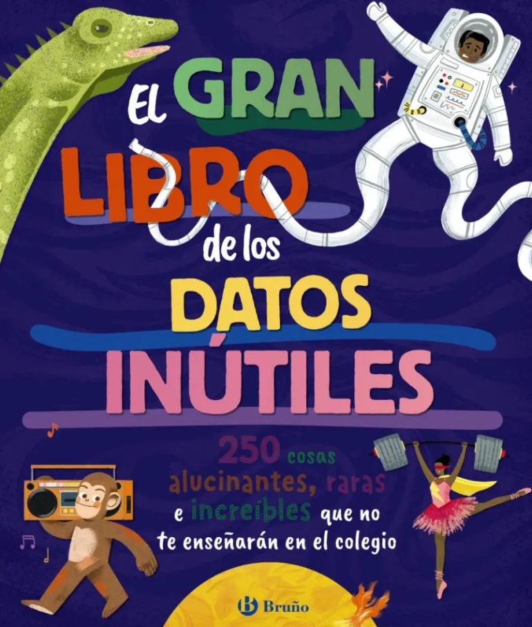 El gran libro de los datos inútiles. 250 cosas alucinantes, raras e increíbles q