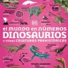 El mundo en números. Dinosaurios y otras criaturas prehistóricas