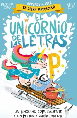 El unicornio de las letras 4 - Un pingüino, sopa caliente y un peligro sorprende