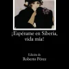 ¡Espérame en Siberia, vida mía!