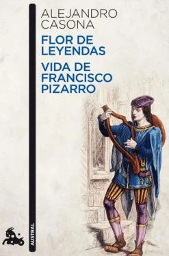 Flor de leyendas / Vida de Francisco Pizarro