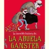 La increíble historia de... - La abuela gánster (edición escolar)