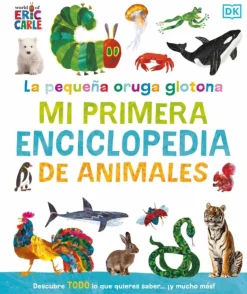 La pequeña oruga glotona: mi primera enciclopedia de animales