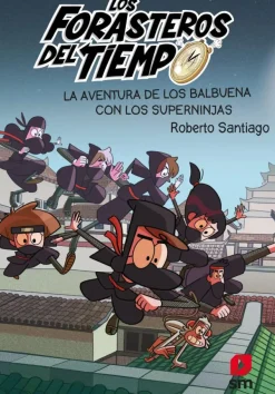Los Forasteros del Tiempo 10: La aventura de los Balbuena con los Superninjas