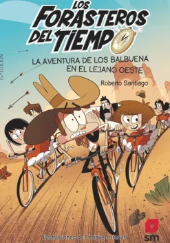 Los Forasteros del Tiempo 1: La aventura de los Balbuena en el lejano Oeste