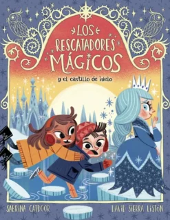 Los Rescatadores Mágicos 6. Y el castillo de hielo