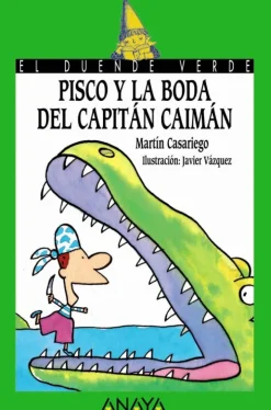 Pisco y la boda del capitán caimán. Duende Verde Anaya