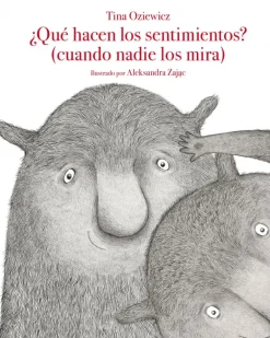 ¿Qué hacen los sentimientos? (cuando nadie los mira)