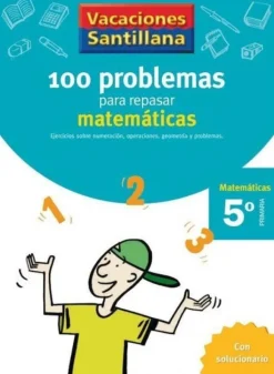VACACIONES SANTILLANA 5 PRIMARIA 100 PROBLEMAS PARA REPASAR MATEMATICAS