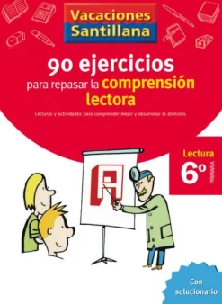 VACACIONES SANTILLANA 6 PRIMARIA 90 EJERCICIOS PARA MEJORAR LA COMPRENSION LECTO